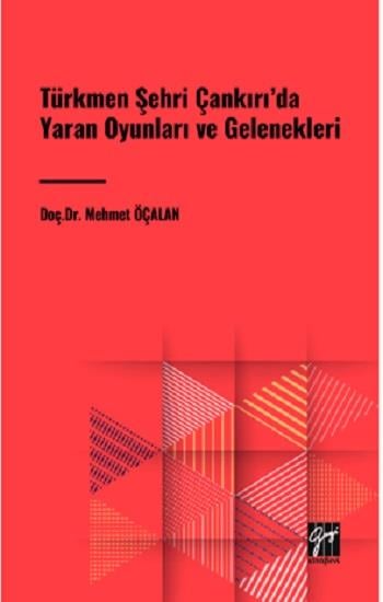 Türkmen Şehri Çankırı'da Yaran Oyunları ve Gelenekleri