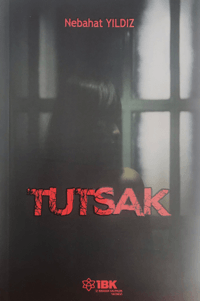 Tutsak , Nebahat Yıldız , İz Bırakan Kalemler , 9786057137173 ,