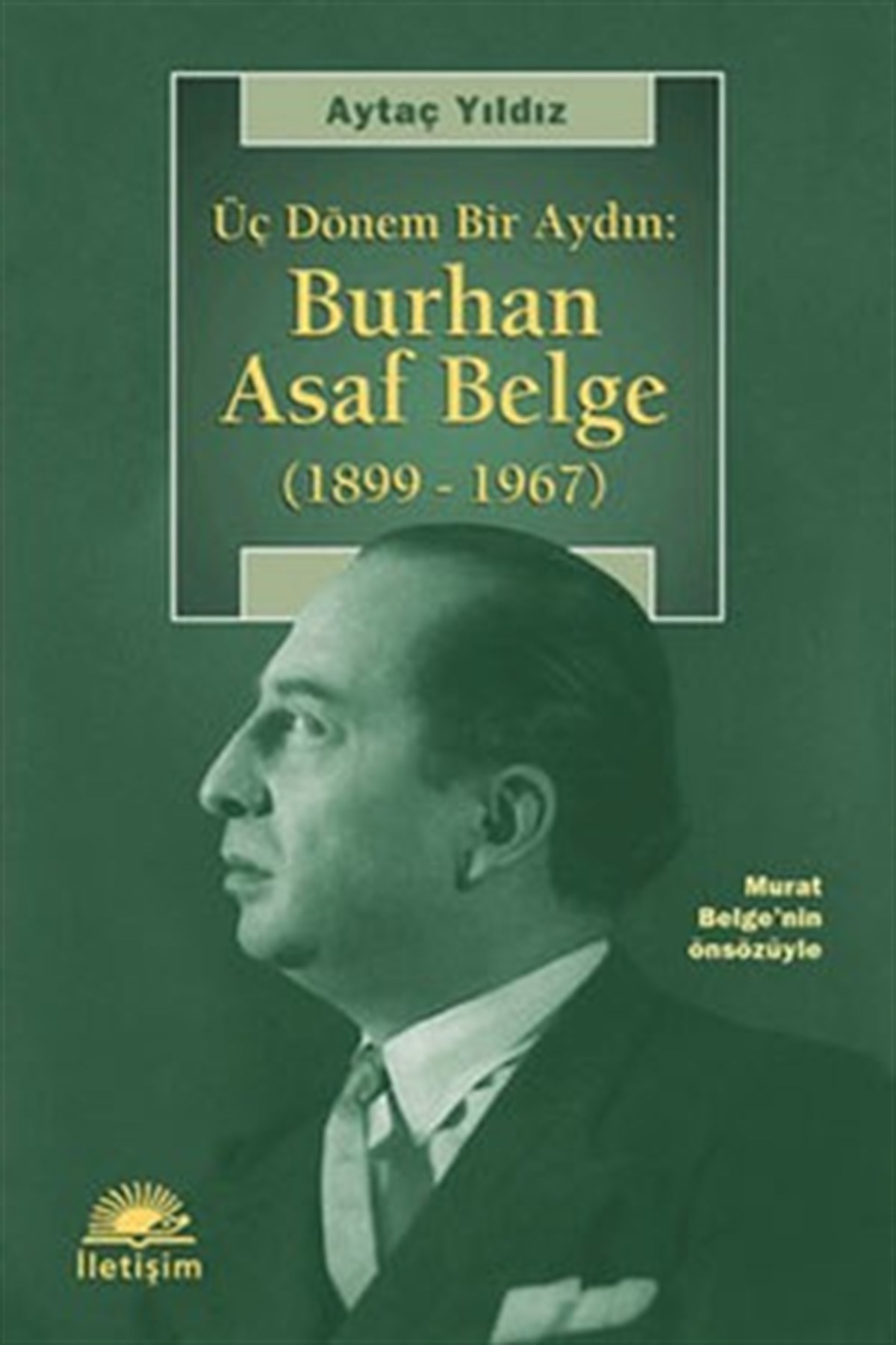 Üç Dönem Bir Aydın: Burhan Asaf Belge (1899-1967)