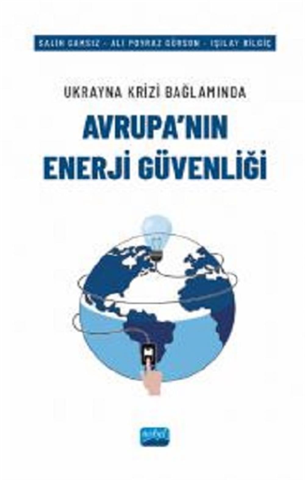 Ukrayna Krizi Bağlamında Avrupa'nın Enerji Güvenliği