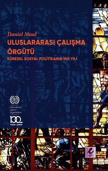 Uluslararası Çalışma Örgütü  Küresel Sosyal Politikanın 100 Yılı