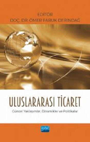 Uluslararası Ticaret Güncel Yaklaşımlar, Dinamikler ve Politikalar