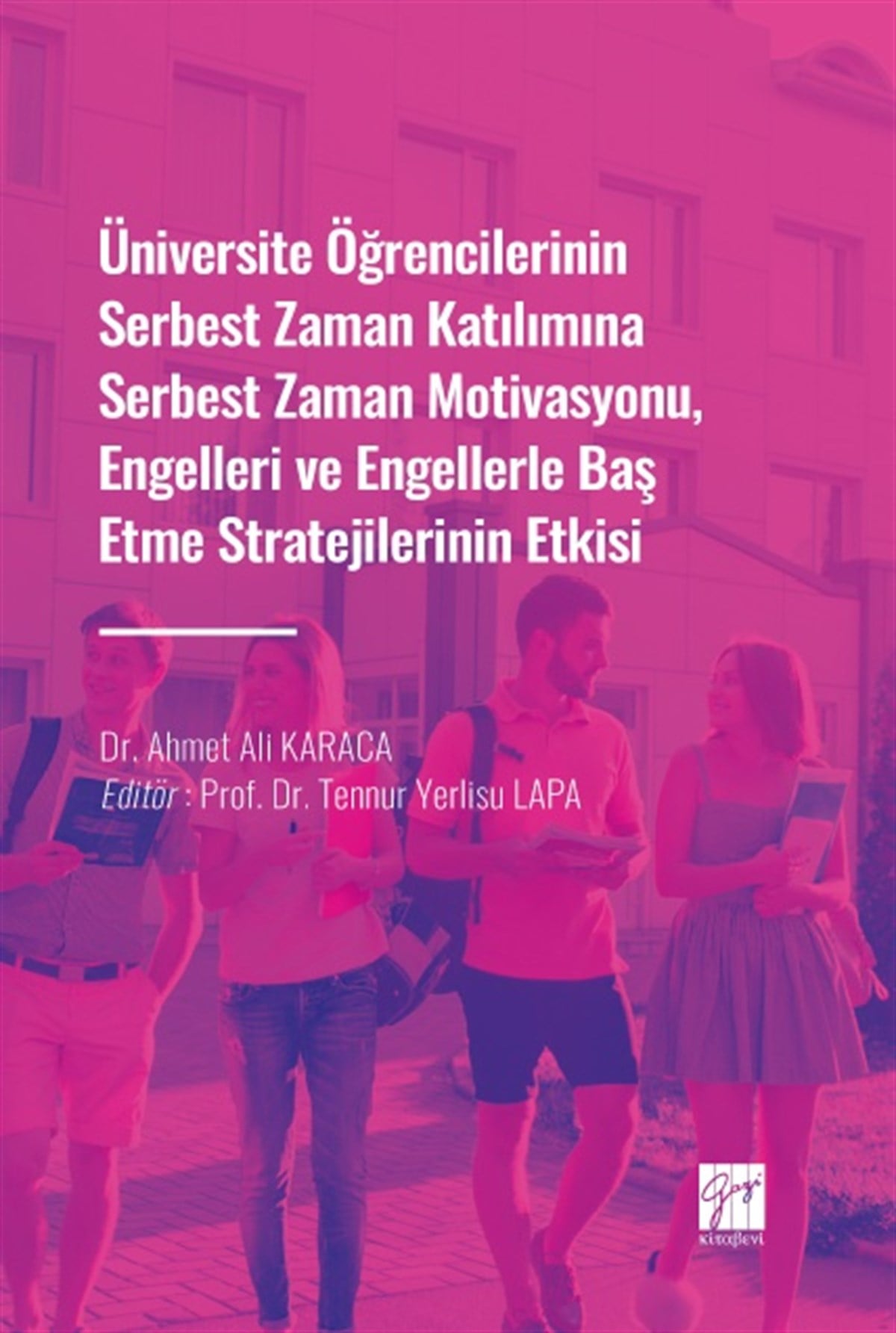 Üniversite Öğrencilerinin Serbest Zaman Katılımına Serbest Zaman Motivasyonu, Engelleri ve Engellerle Baş Etme Stratejilerinin E