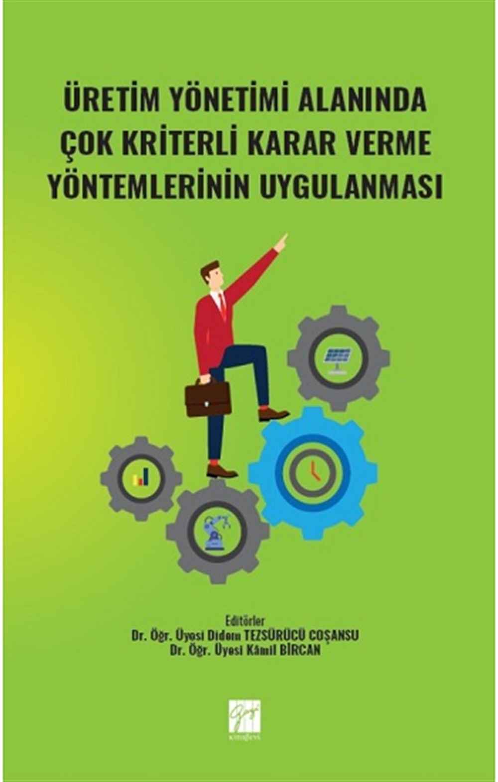 Üretim Yönetimi Alanında Çok Kriterli Karar Verme Yöntemlerinin Uygulanması