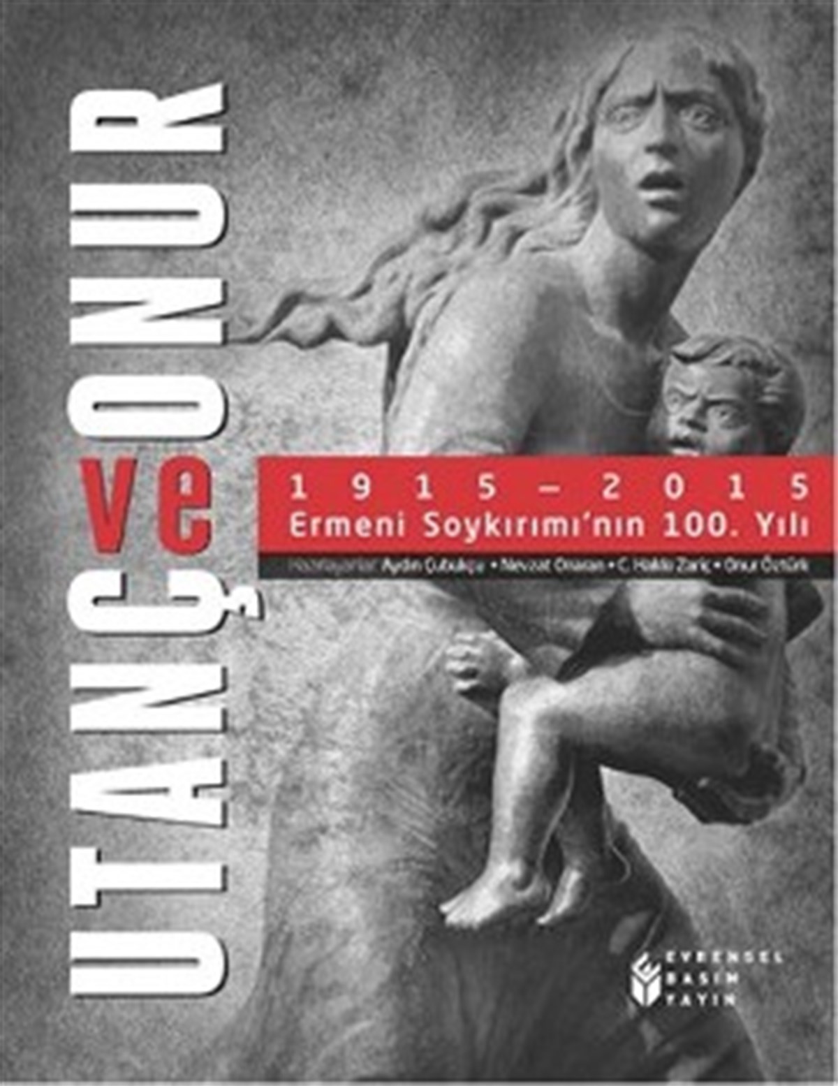 Utanç ve Onur: 1915-2015 Ermeni Soykırımı'nın 100.Yılı