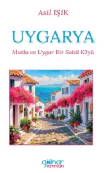 Uygarya “Mutlu ve Uygar Bir Sahil Köyü”