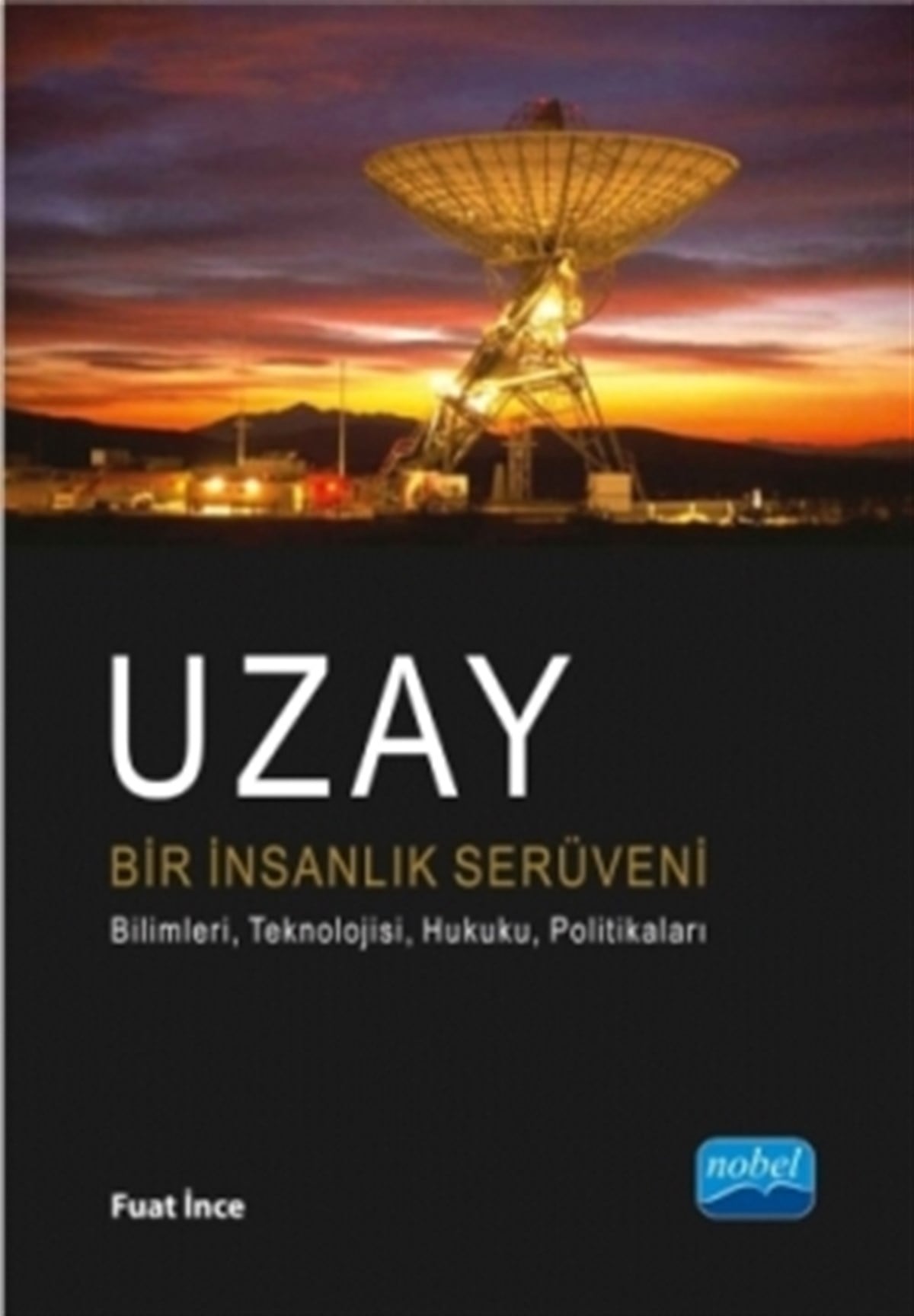 UZAY Bir İnsanlık Serüveni - Bilimleri, Teknolojisi, Hukuku, Politikaları