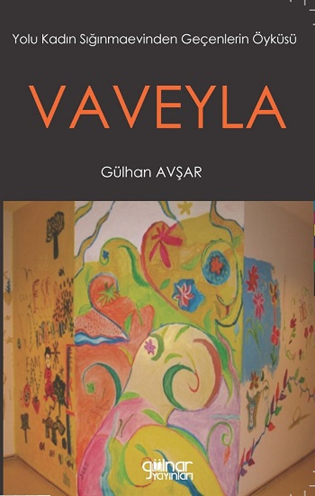 Vaveyla 'Yolu Kadın Sığınmaevinden Geçenlerin Öyküsü'
