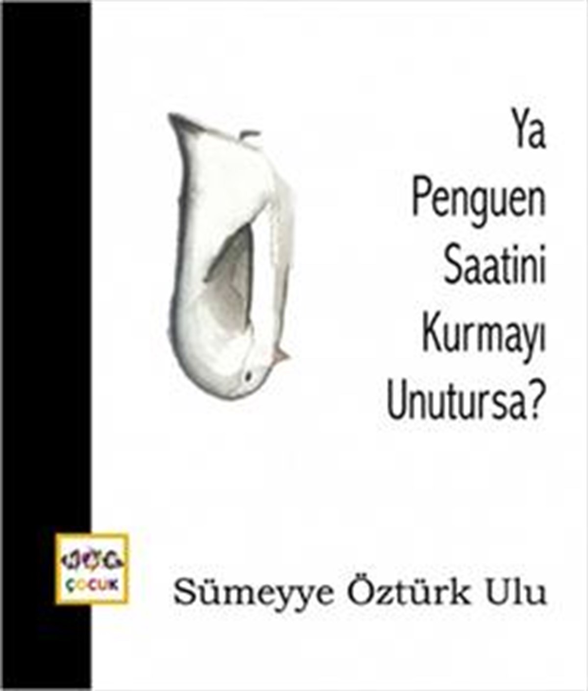 Ya Penguen Saatini Kurmayı Unutursa?