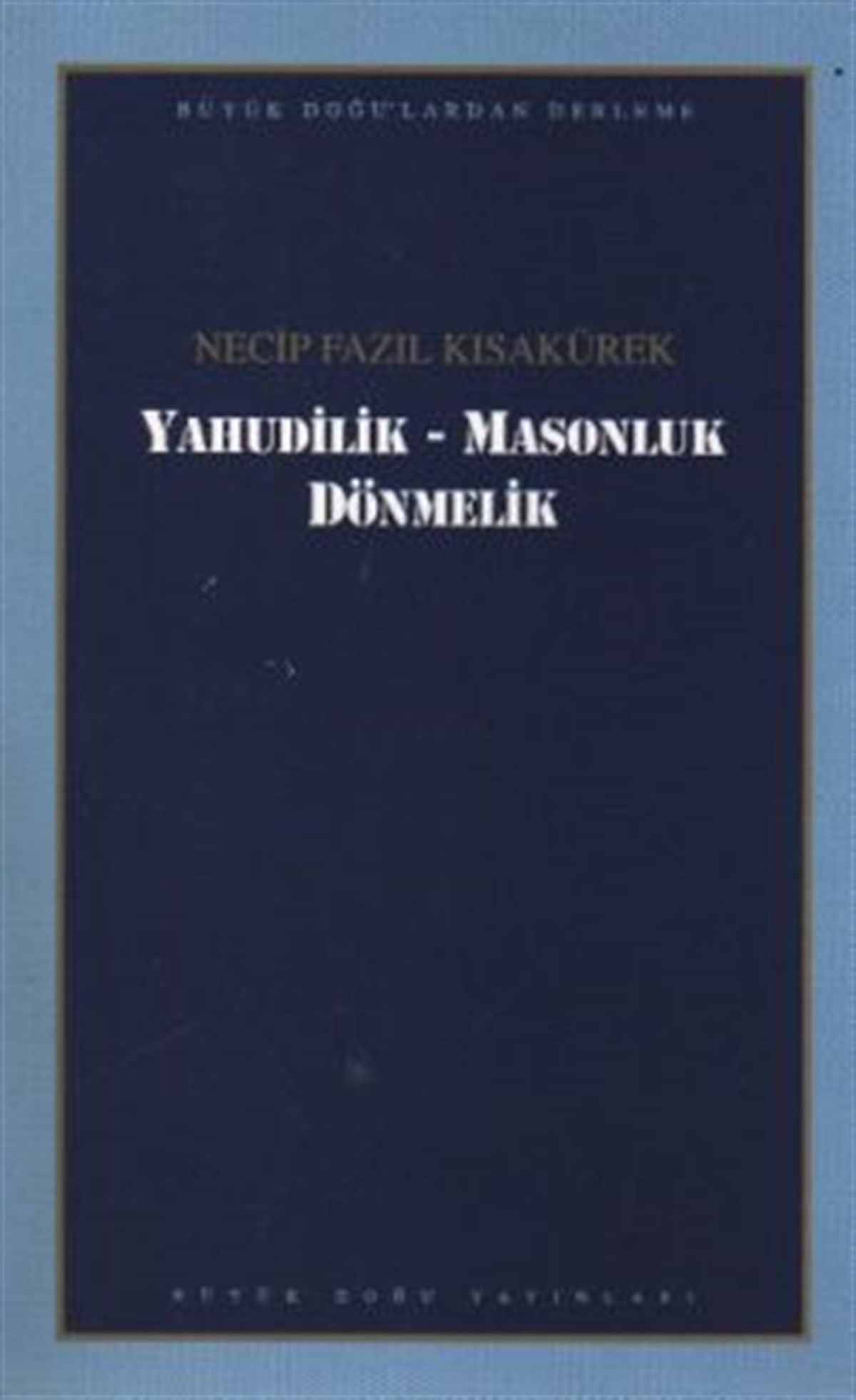 Yahudilik - Masonluk Dönmelik : 102 - Necip Fazıl Bütün Eserleri