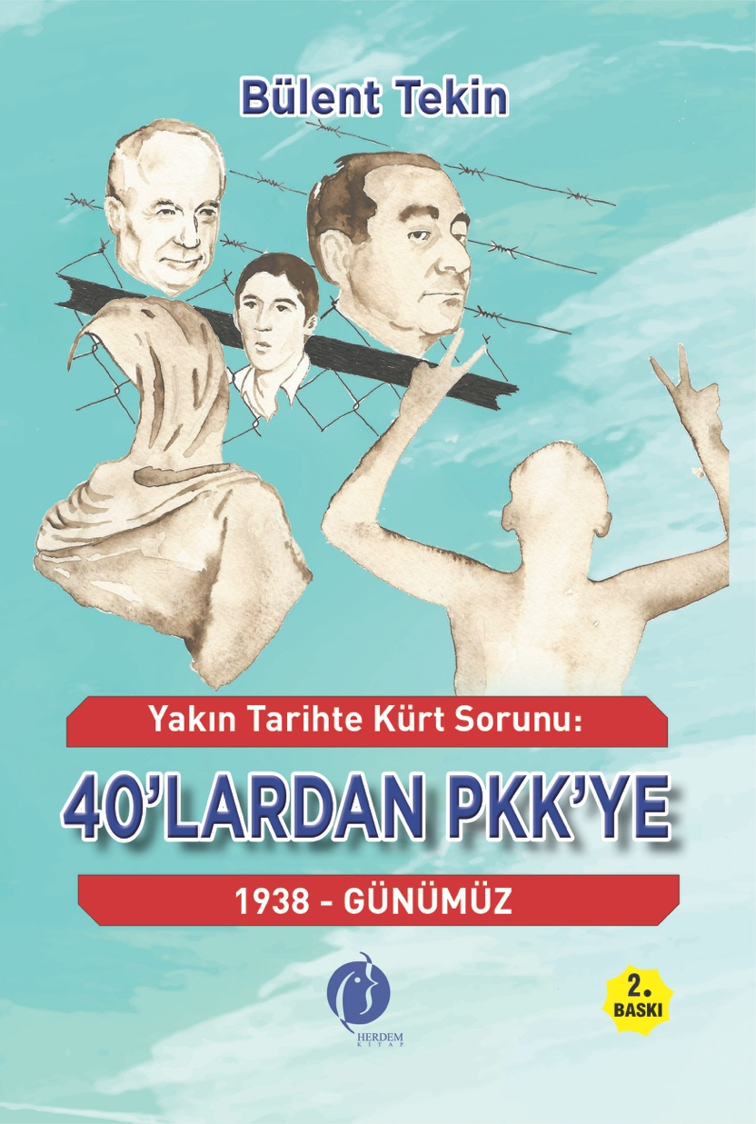 Yakın Tarihte Kürt Sorunu-   40’lardan Pkk’ye - 1938 - Günümüz