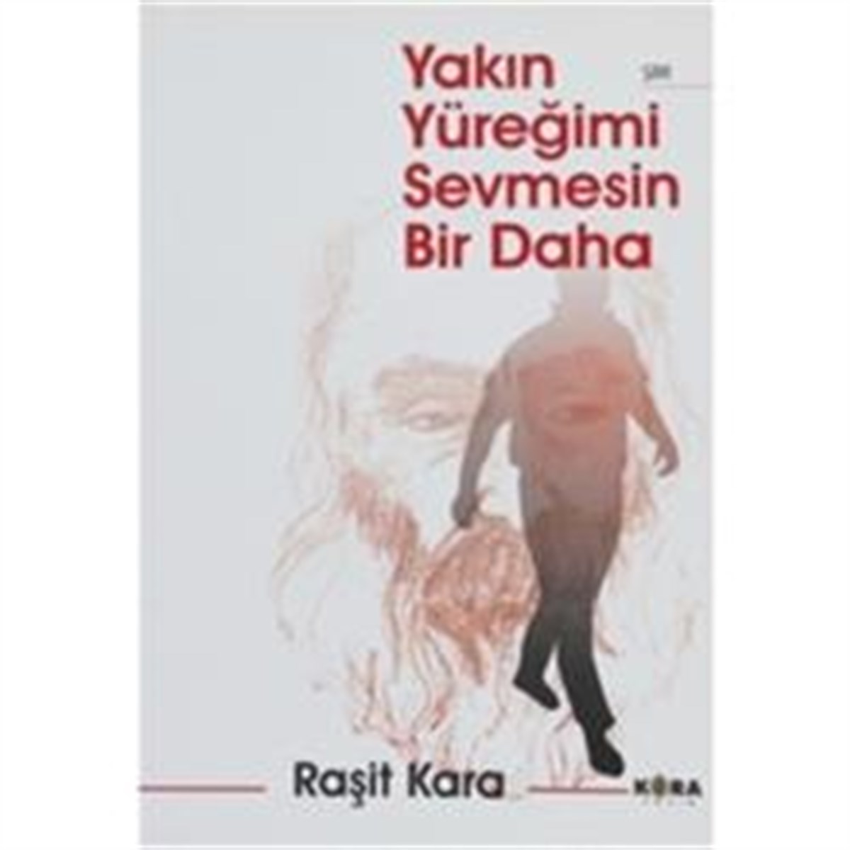 Yakın Yüreğimi Sevmesin Bir Daha
