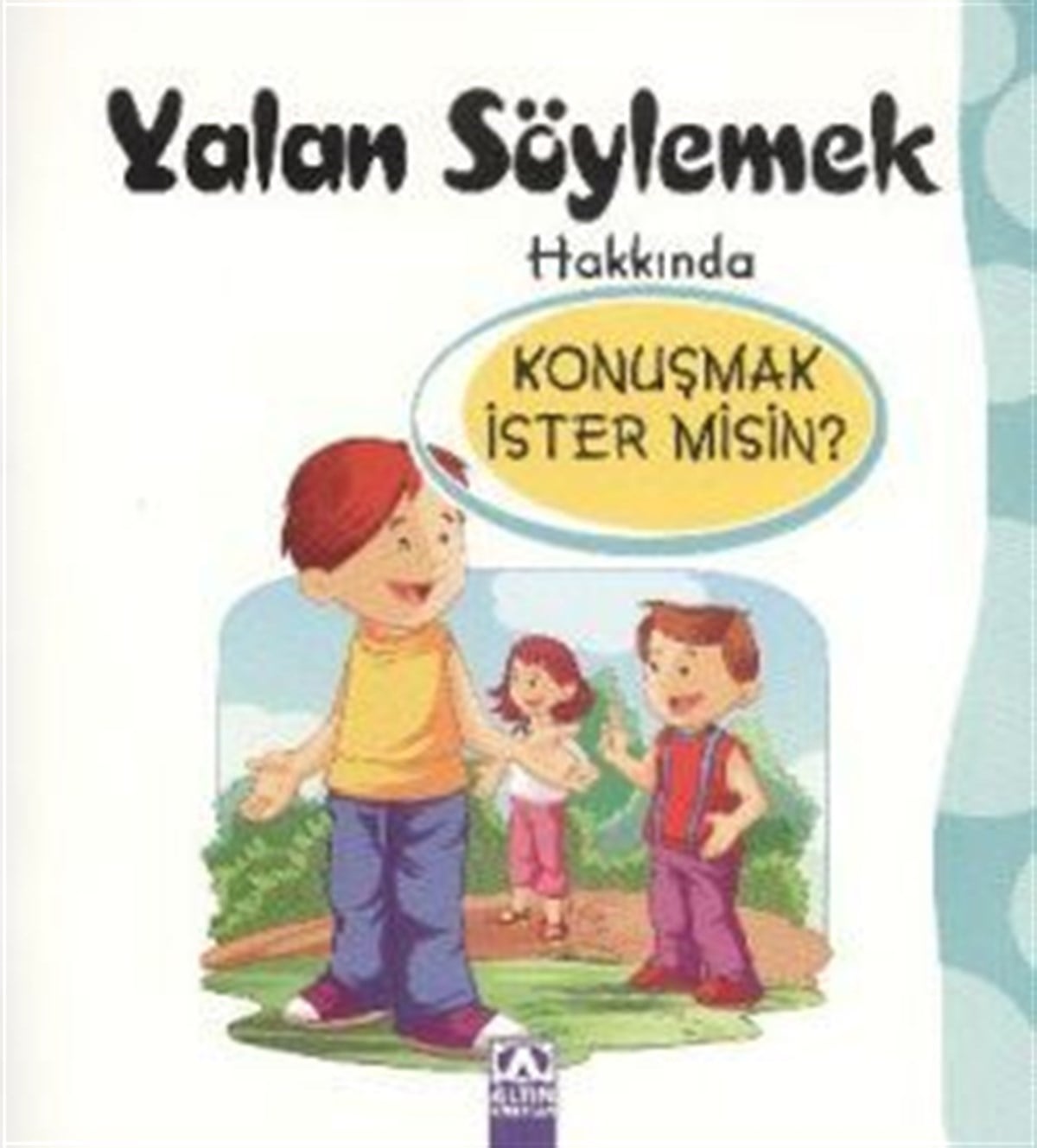Yalan Söylemek Hakkında Konuşmak İster misin?