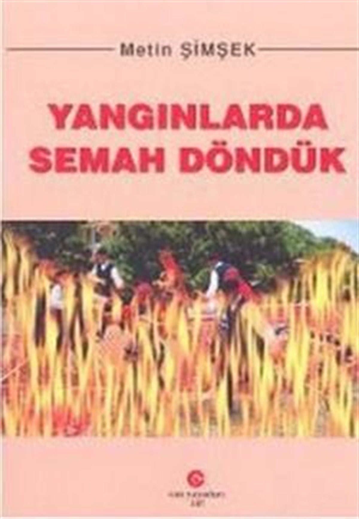 Yangınlarda Semah Döndük