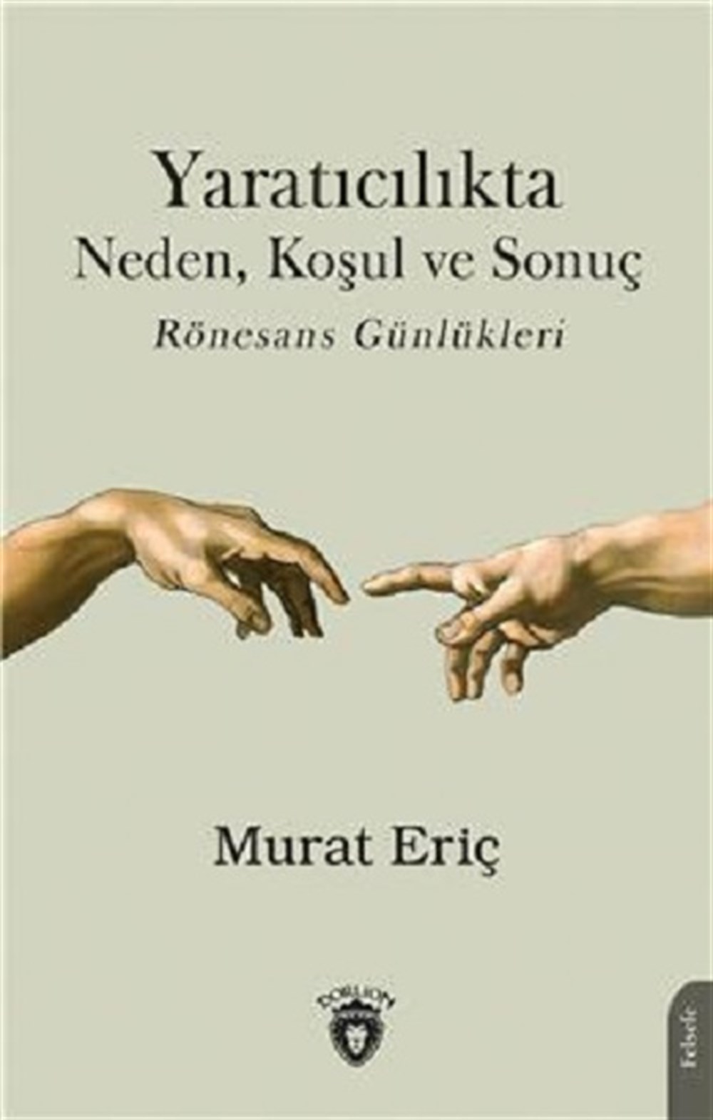 Yaratıcılıkta Neden Koşul Ve Sonuç Rönesans Günlükleri
