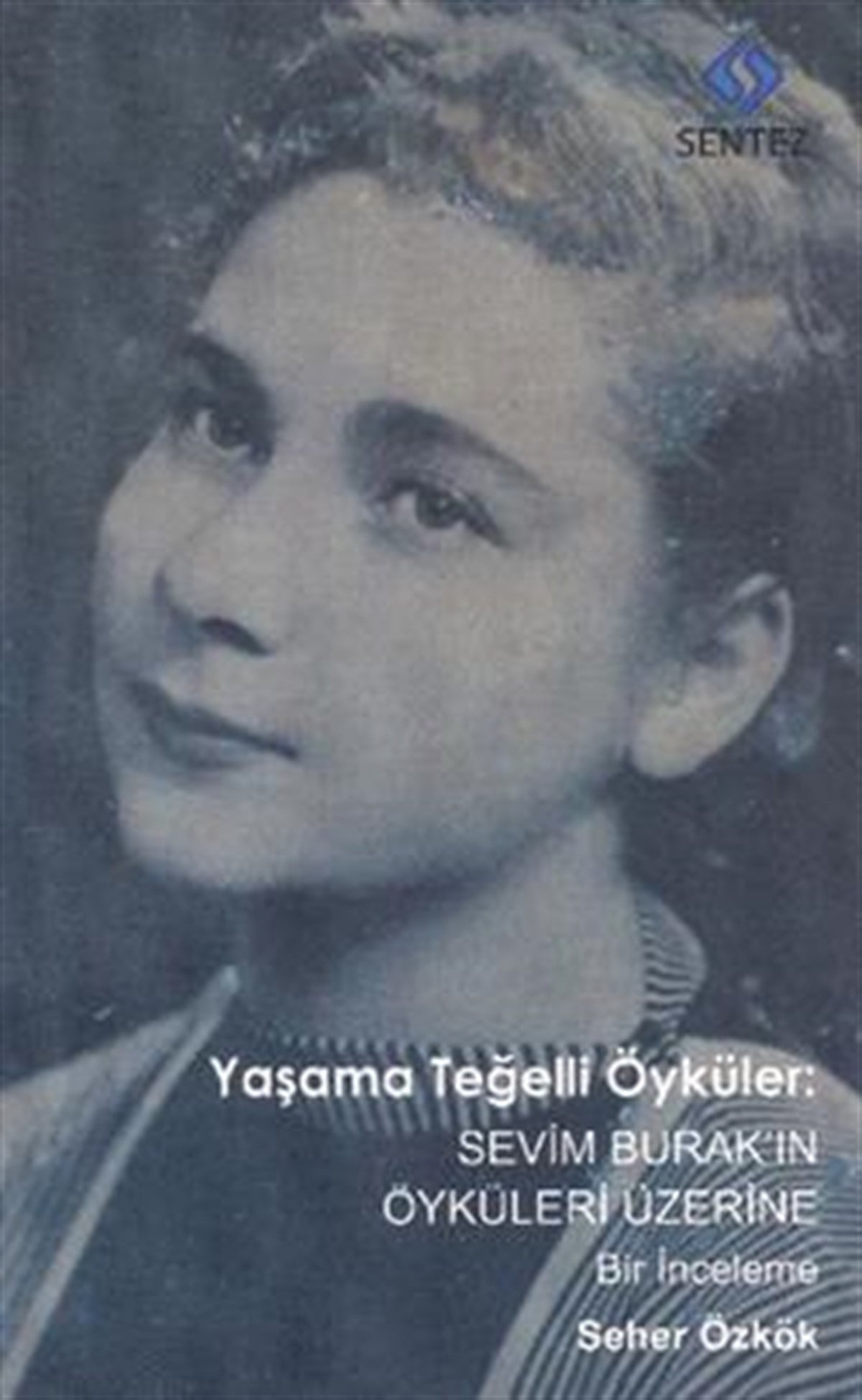 Yaşama Teğelli Öyküler: Sevim Burak'ın Öyküleri Üzerine Bir İnceleme