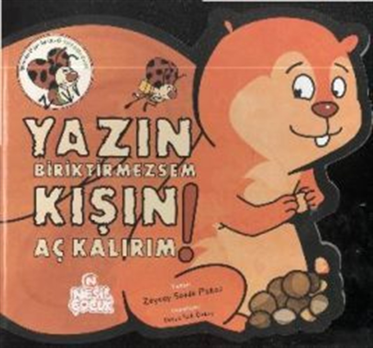 Yazın Biriktirmezsem Kışın Aç Kalırım!