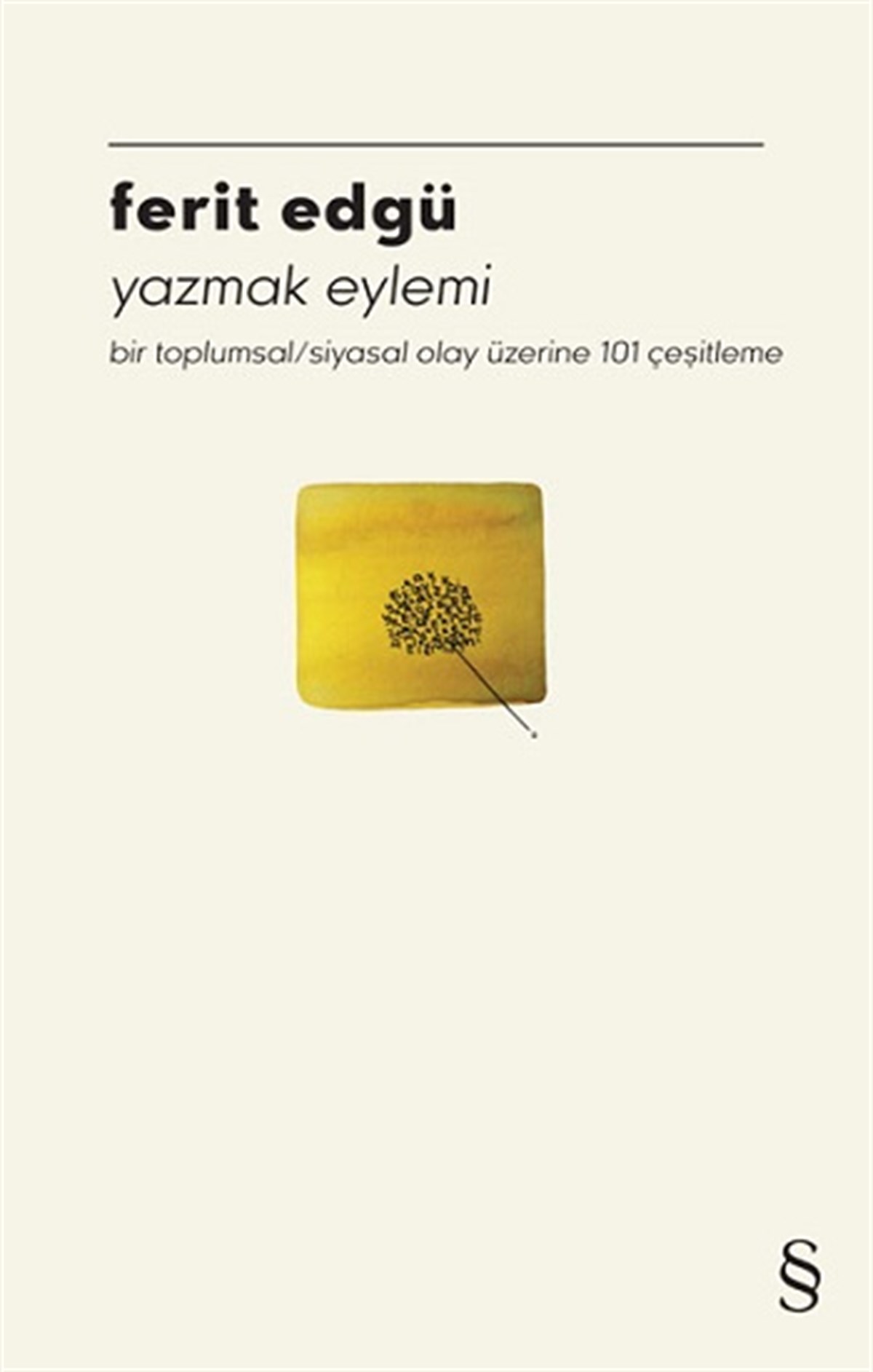 Yazmak Eylemi Bir Toplumsal/Siyasal Olay Üzerine  101 Çeşitleme