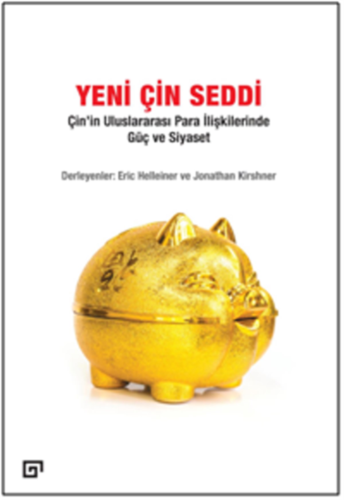 Yeni Çin Seddi: Çin’in Uluslararası Para İlişkilerinde Güç Ve Siyaset