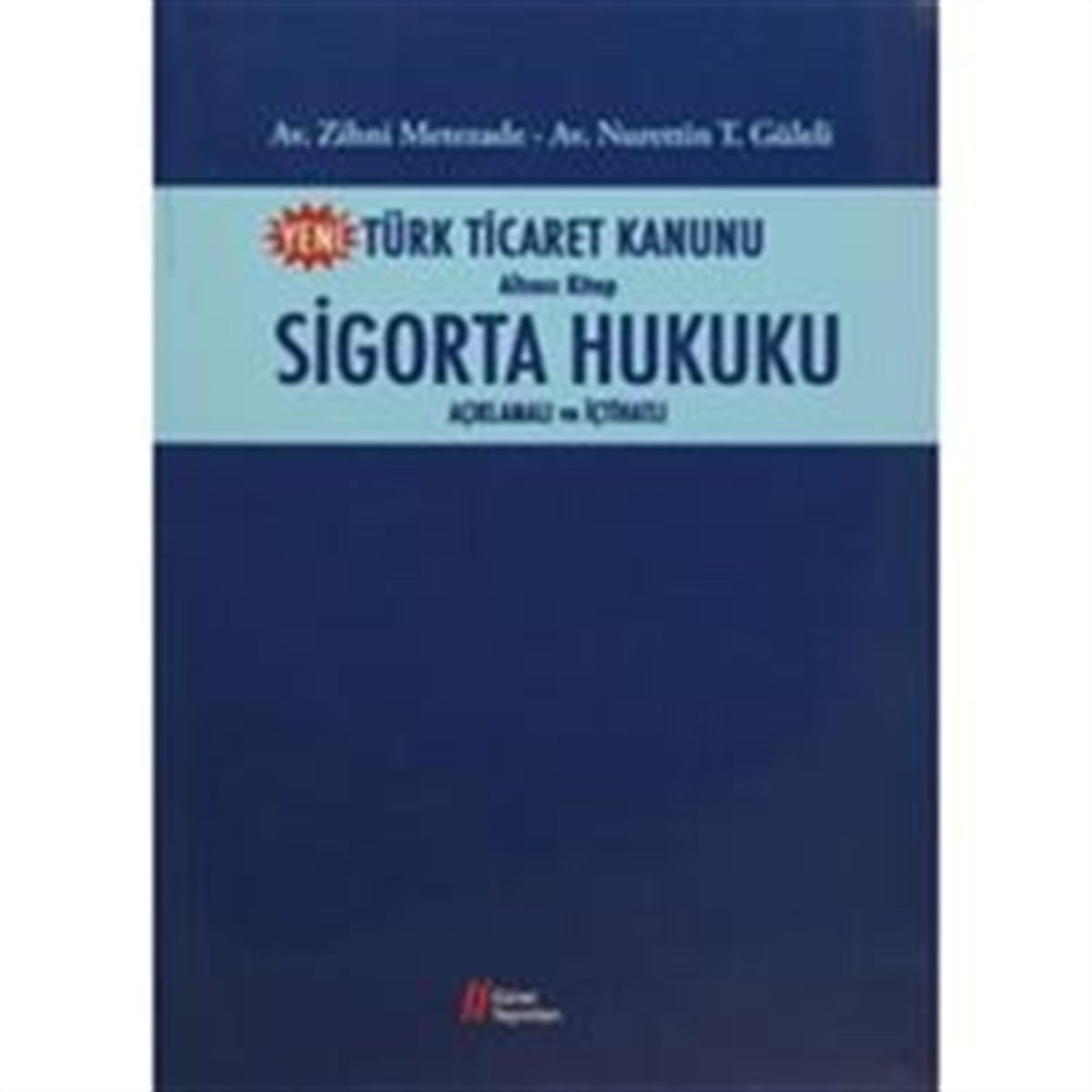 Yeni Türk Ticaret Kanunu Altıncı Kitap Sigorta Hukuku Açıklamalı ve İçtihatlı
