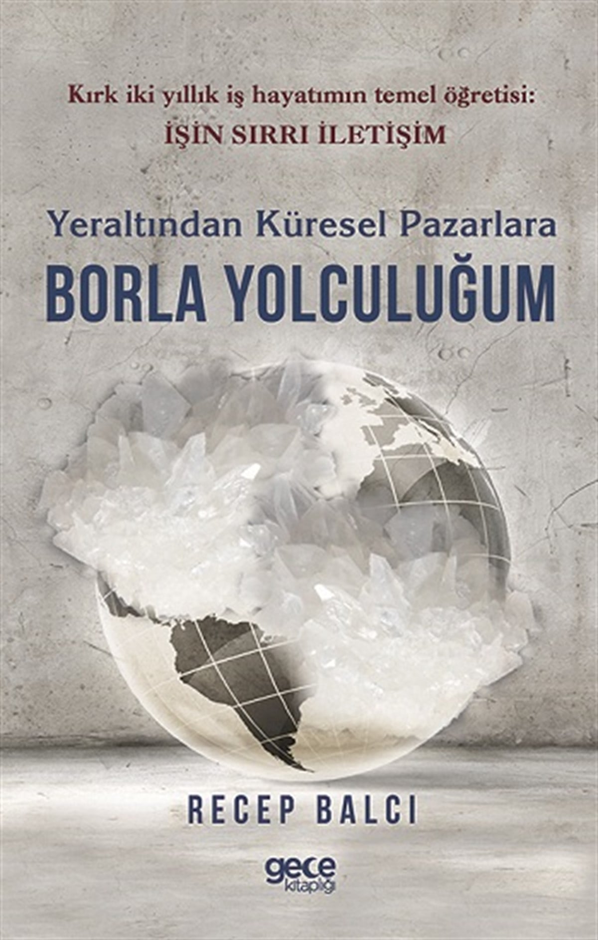Yeraltından Küresel Pazarlara Borla Yolculuğum