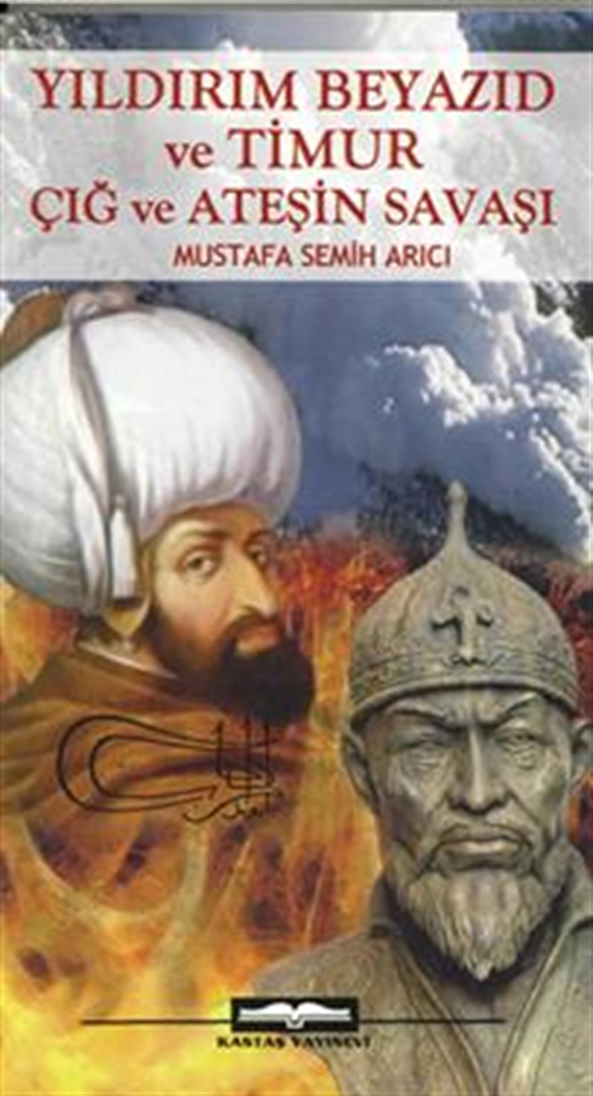 Yıldırım Beyazıd ve Timur Çığ ve Ateşin Savaşı