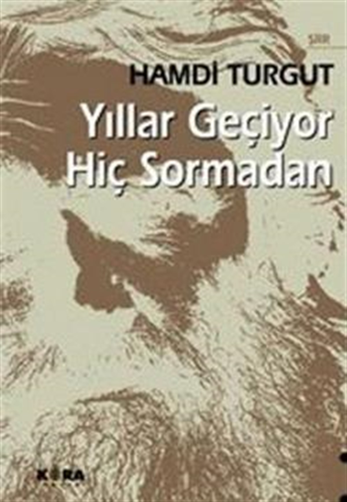 Yıllar Geçiyor Hiç Sormadan
