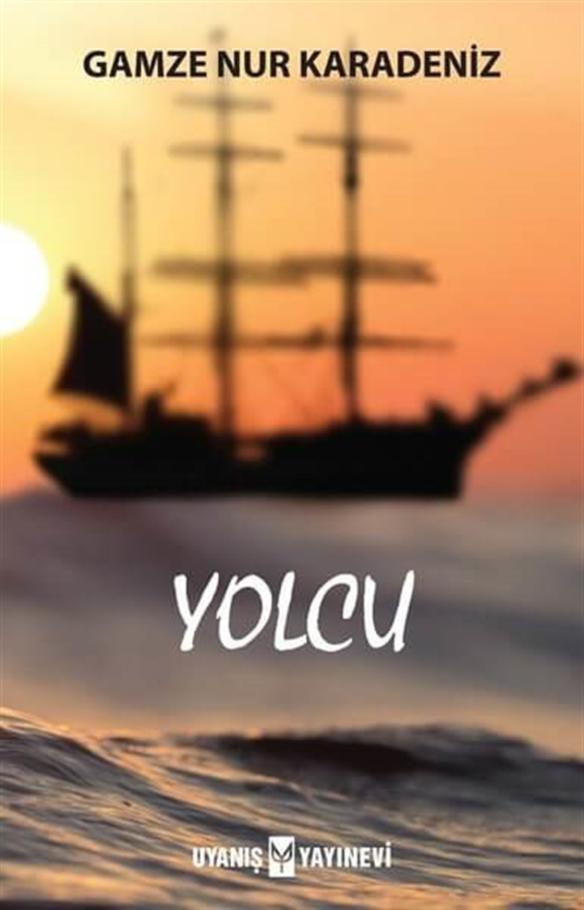 Yolcu , Gamze Nur Karadeniz , Uyanış Yayınevi , 9786059069854 ,