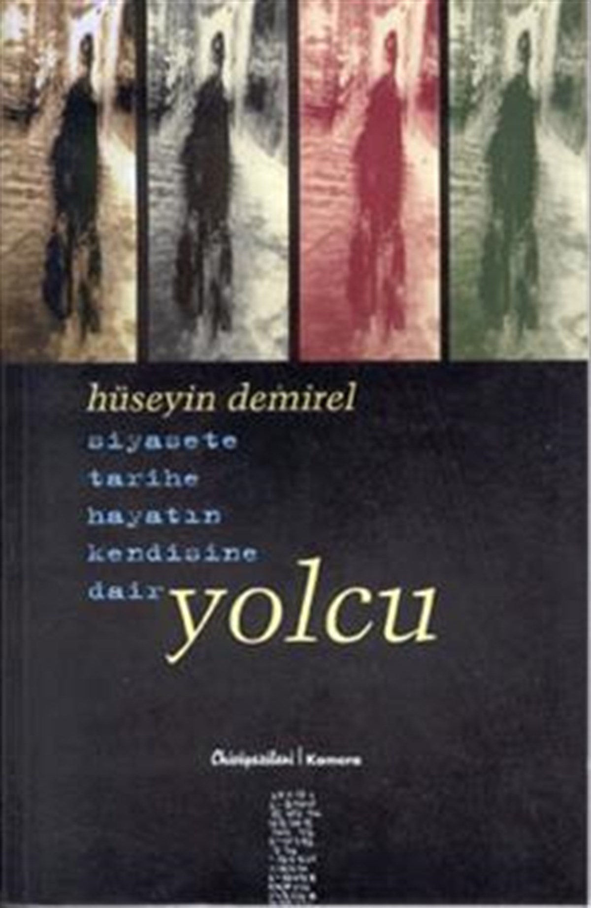 Yolcu Siyasete Tarihe Hayatın Kendisine Dair