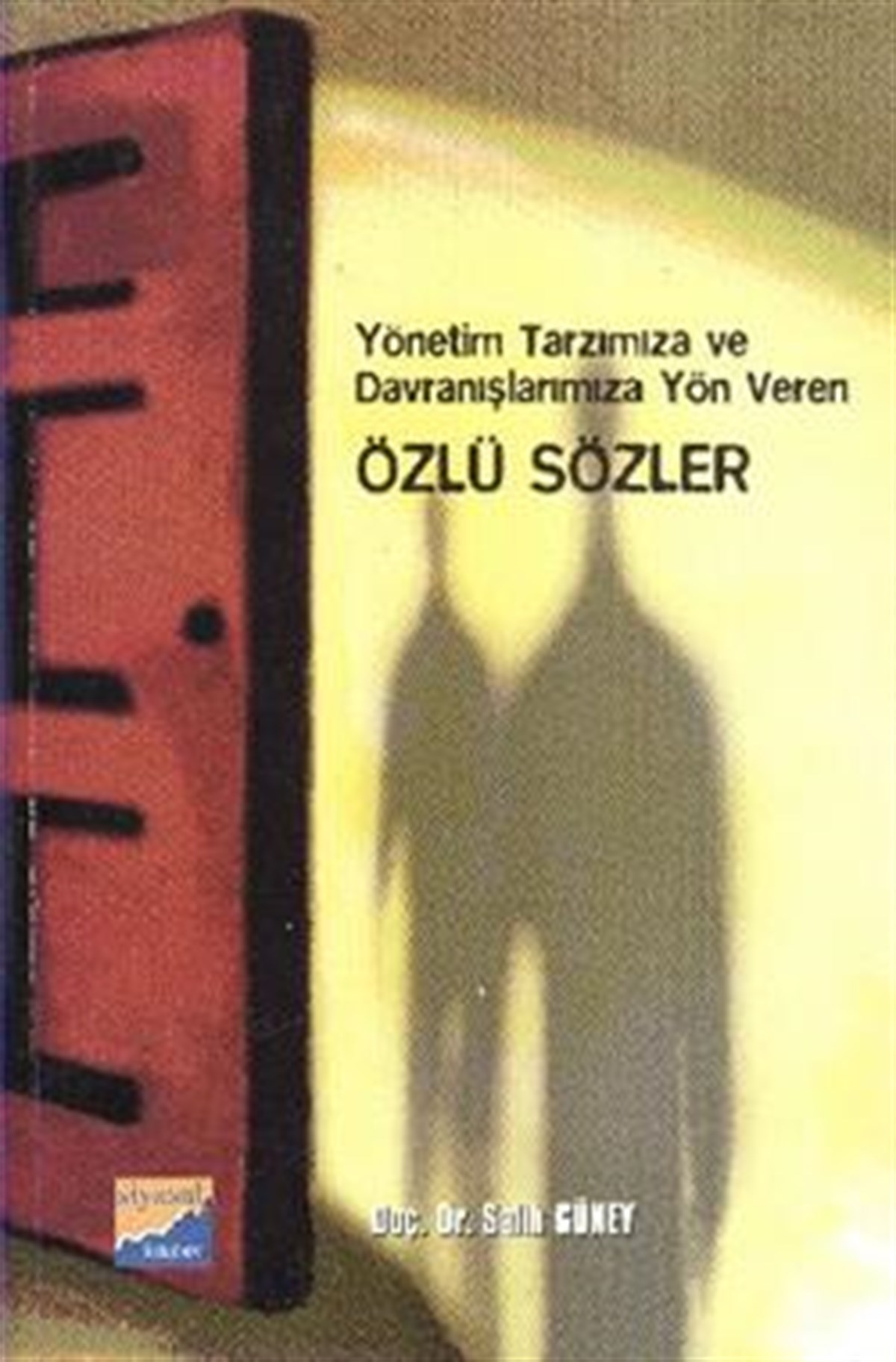 Yönetim Tarzımıza ve Davranışlarımıza Yön Veren Özlü Sözler