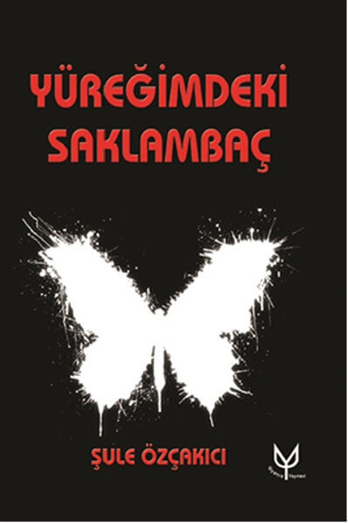 Yüreğimdeki Saklambaç , Şule Özçakıcı , Uyanış Yayınevi , 9786058617193 ,