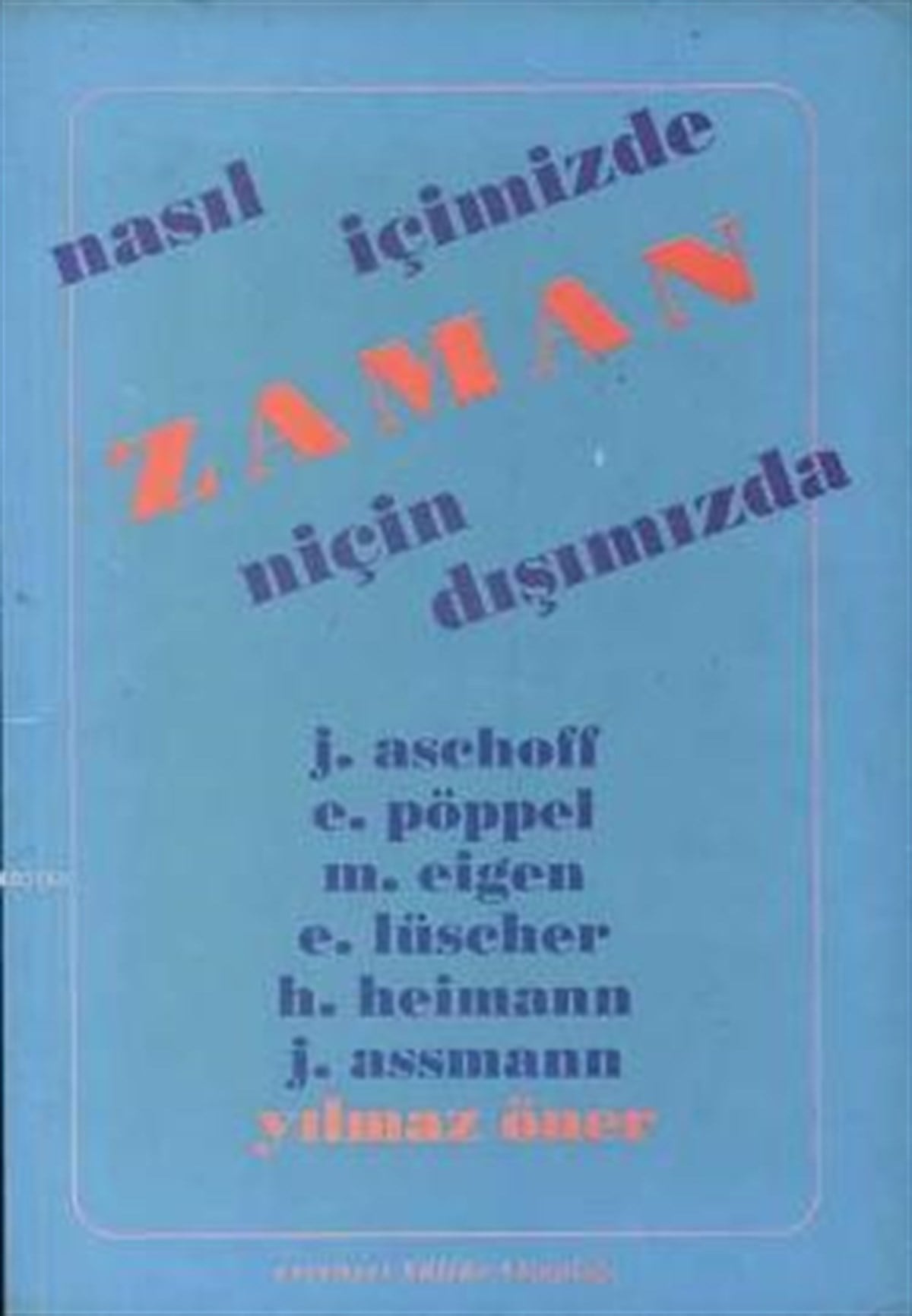 Zaman: Nasıl İçimizde Neden Dışımızda