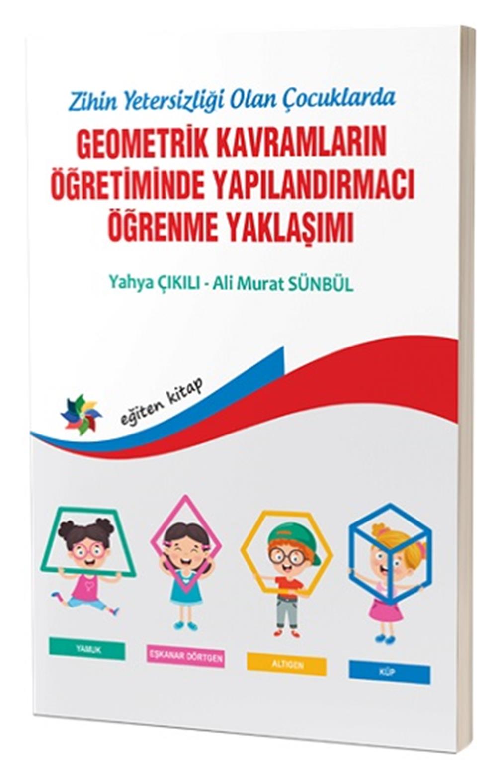 Zihinsel Yetersizliği Olan Çocuklarda Geometrik Kavramların Öğretiminde Yapılandırmacı Öğrenme Yaklaşımı