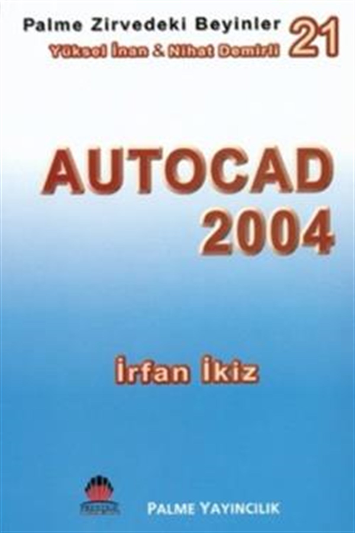 Zirvedeki Beyinler 21 / Autocad 2004