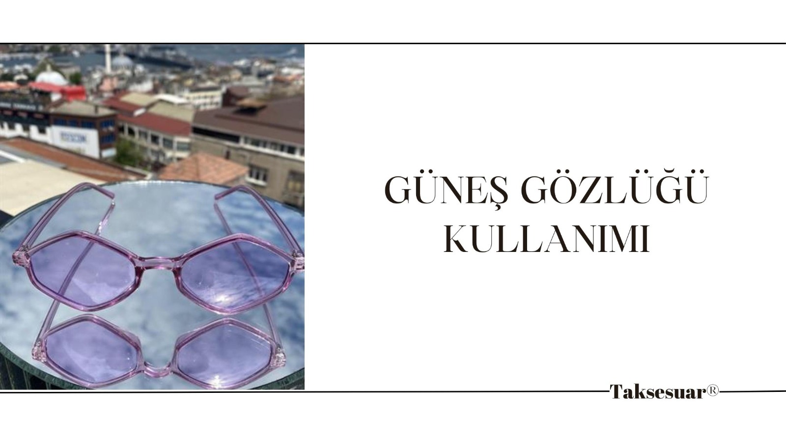 güneş gözlüğü, güneş gözlükleri, gözlükler, taksesuar