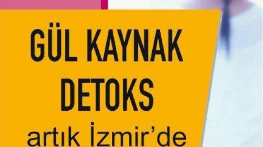 Gül Kaynak Detoks artık İzmir’de