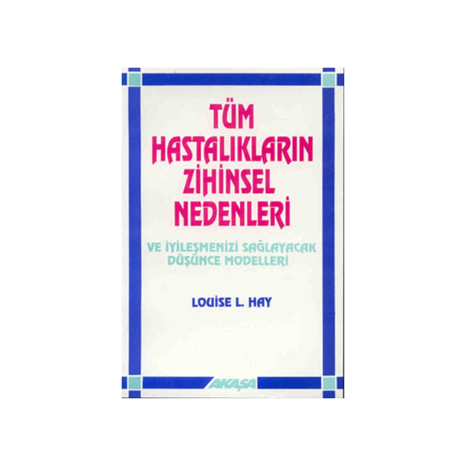 Tüm Hastalıkların Zihinsel Nedenleri