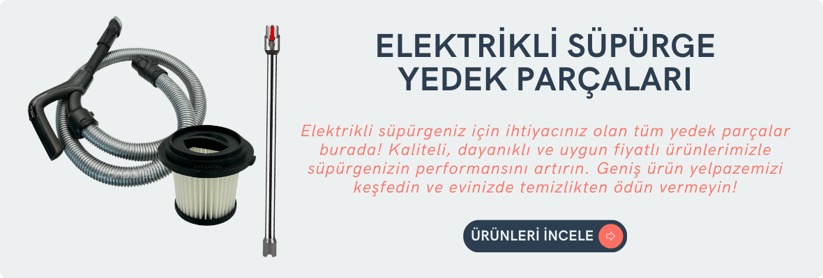 Elektrikli Süpürge Yedek Parçaları