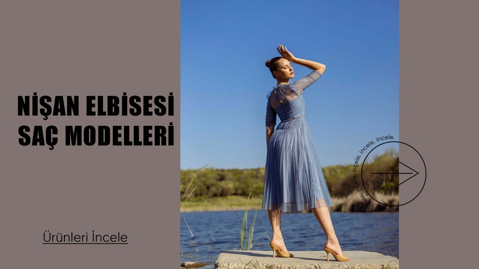 nişan elbisesi, elbise, deep atelier, saç modeli