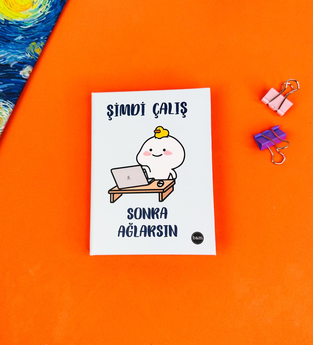 Şimdi Çalış Sonra Ağlarsın Tasarımlı Sert Kapaklı Mini DeftergiftmodaBam-1029-13	