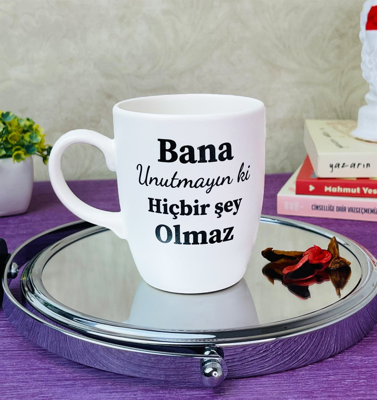 Bana Unutmayın Ki Hiçbir Şey Olmaz Tasarımlı 9 Cm Kupa BardakgiftmodaGmkp100292