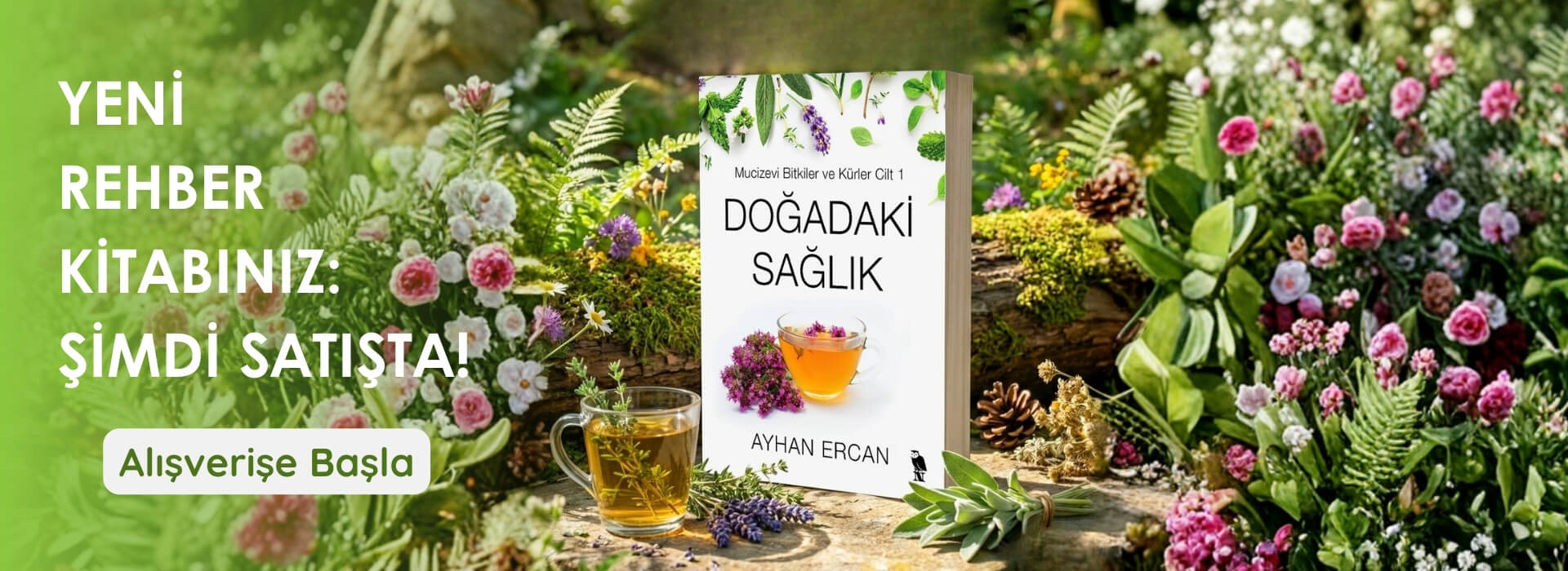 Ayhan Ercan Doğadaki Sağlık - Mucizevi Bitkiler ve Kürler Cilt 1
