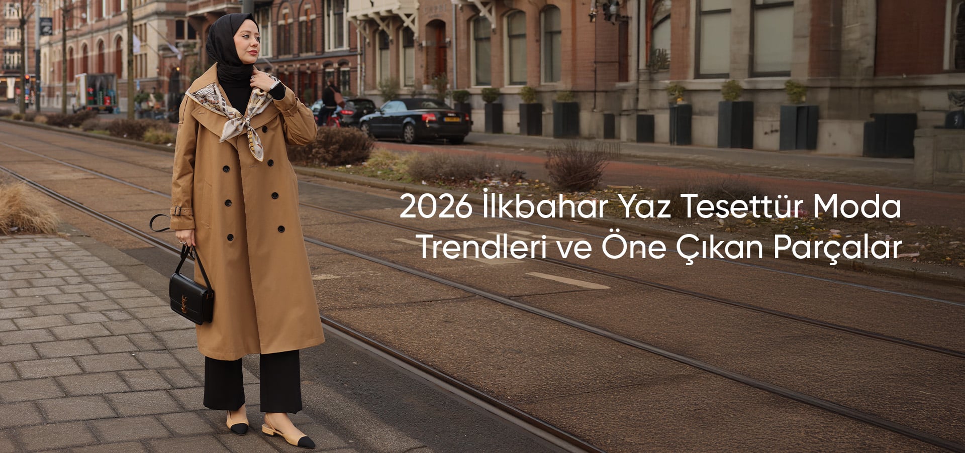 2026 İlkbahar Yaz Tesettür Moda Trendleri ve Öne Çıkan Parçalar
