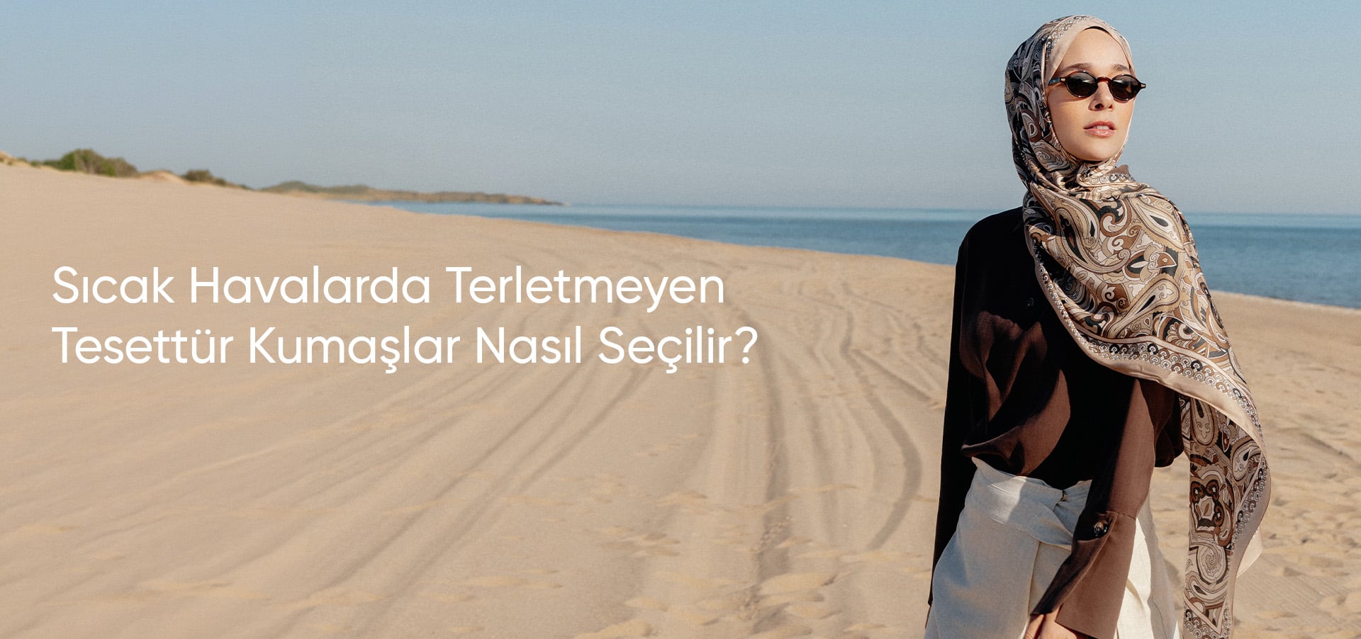 Sıcak Havalarda Terletmeyen Tesettür Kumaşları Nasıl Seçilir?