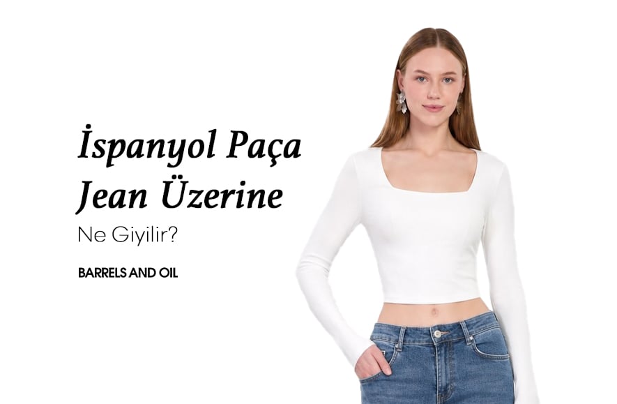 İspanyol Paça Jean Üzerine Ne Giyilir?