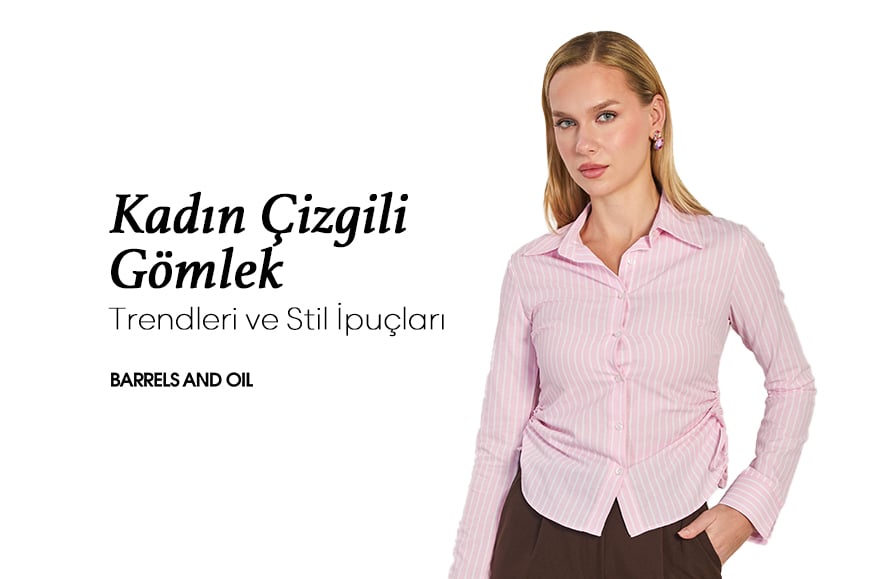 Kadın Çizgili Gömlek Trendleri ve Stil İpuçları