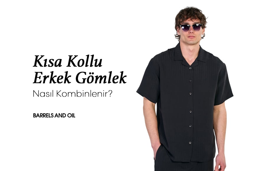 Kısa Kollu Erkek Gömlek Nasıl Kombinlenir?