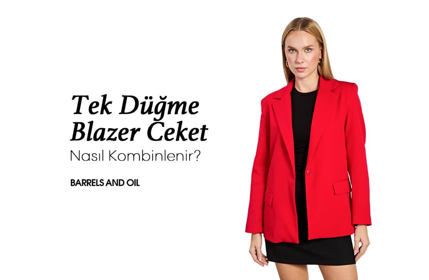 Tek Düğme Blazer Ceket Nasıl Kombinlenir?