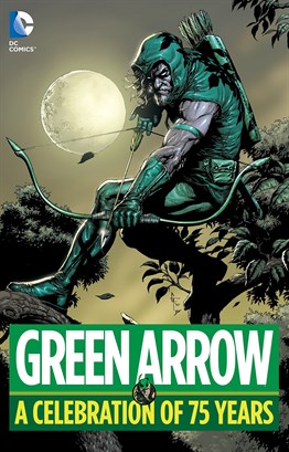Green Arrow : A Celebration of 75 Years Hardcover 