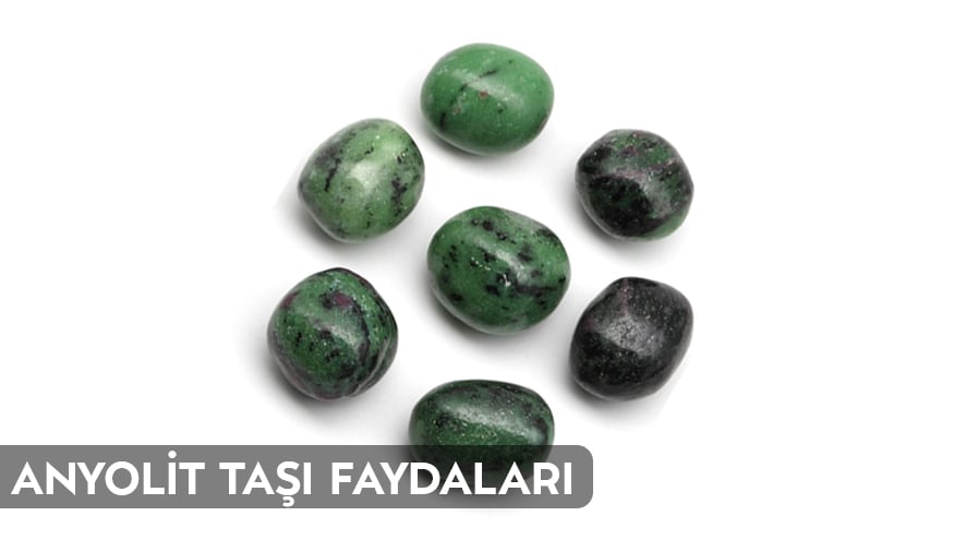 Anyolit Taşı Faydaları